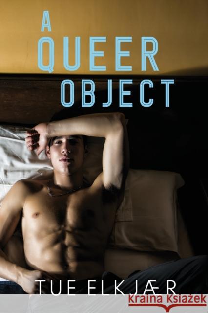 A Queer Object Tue Elkjaer 9781800744097 Olympia Publishers - książka