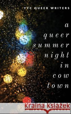 A Queer Summer Night in Cowtown M. Jane Colette Alyssa Linn Palmer Beatrice Aucoin 9781989297056 Genres Were Made to Be Broken - książka