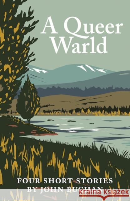 A Queer Warld: Four Short Stories by John Buchan John Buchan 9781906841621 Association for Scottish Literary Studies - książka