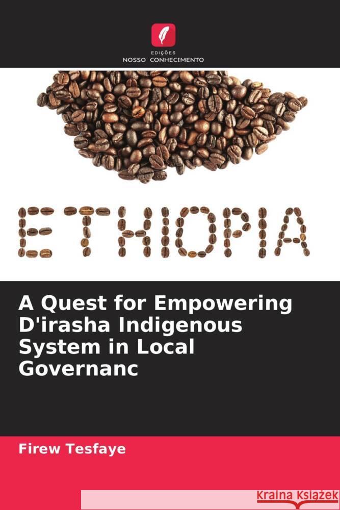 A Quest for Empowering D'irasha Indigenous System in Local Governanc Tesfaye, Firew 9786205239575 Edições Nosso Conhecimento - książka