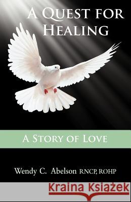 A Quest for Healing - A Story of Love Wendy Carol Abelson Kamali Thara Abelson Lavanya Balasubramaniyam 9780987866226 Rowan Tree Books Ltd. - książka