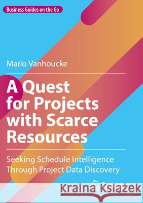 A Quest for Projects with Scarce Resources Vanhoucke, Mario 9783031715099 Springer - książka