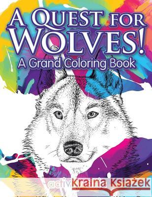 A Quest for Wolves! A Grand Coloring Book Books, Activity Attic 9781683233541 Activity Attic - książka