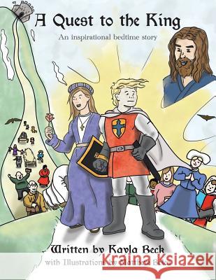 A Quest to the King: An Inspirational Bedtime Story Kayla Beck 9781512759839 WestBow Press - książka