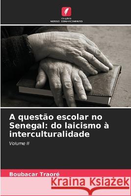 A questao escolar no Senegal: do laicismo a interculturalidade Boubacar Traore   9786205934265 Edicoes Nosso Conhecimento - książka