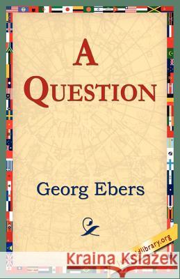 A Question Georg Ebers 9781421804439 1st World Library - książka