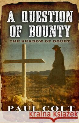 A Question of Bounty: The Shadow of Doubt Paul Colt 9781432828578 Cengage Learning, Inc - książka