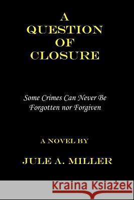 A Question of Closure MR Jule a. Miller 9781453837887 Createspace - książka