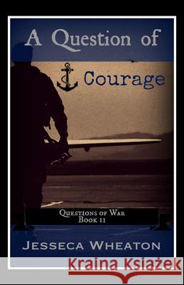 A Question of Courage Jesseca Wheaton 9781979216067 Createspace Independent Publishing Platform - książka