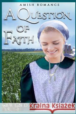 A Question of Faith: A Hollybrook Amish Romance Brenda Maxfield 9781548480257 Createspace Independent Publishing Platform - książka