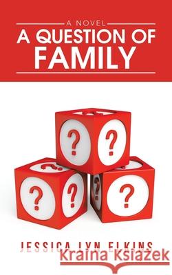 A Question of Family Jessica Lyn Elkins 9781663200396 iUniverse - książka
