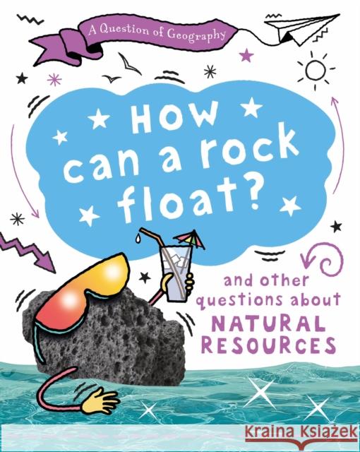 A Question of Geography: How Can a Rock Float?: and other questions about natural resources Gifford, Clive 9781526326669 Hachette Children's Group - książka