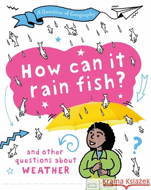 A Question of Geography: How Can it Rain Fish?: and other questions about weather Gifford, Clive 9781526325914 Hachette Children's Group - książka