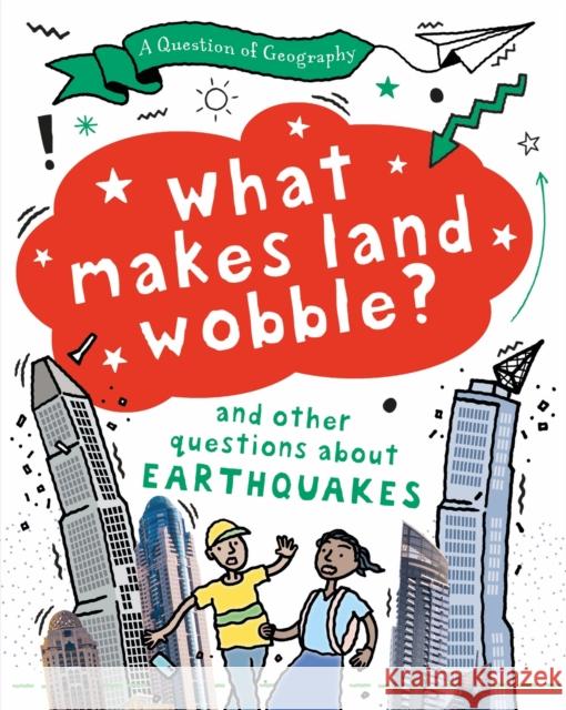 A Question of Geography: What Makes Land Wobble?: and other questions about earthquakes  9781526325877 Hachette Children's Group - książka