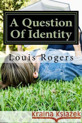 A Question Of Identity Rogers, Louis 9781543165425 Createspace Independent Publishing Platform - książka