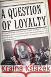 A Question of Loyalty Douglas C. Waller 9780060505486 Harper Perennial