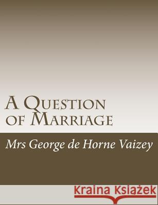 A Question of Marriage Mrs George D 9781515046011 Createspace - książka