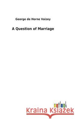 A Question of Marriage George de Horne Vaizey 9783732621927 Salzwasser-Verlag Gmbh - książka