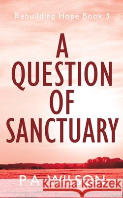 A Question of Sanctuary P. a. Wilson 9781927669891 Perry Wilson Books - książka