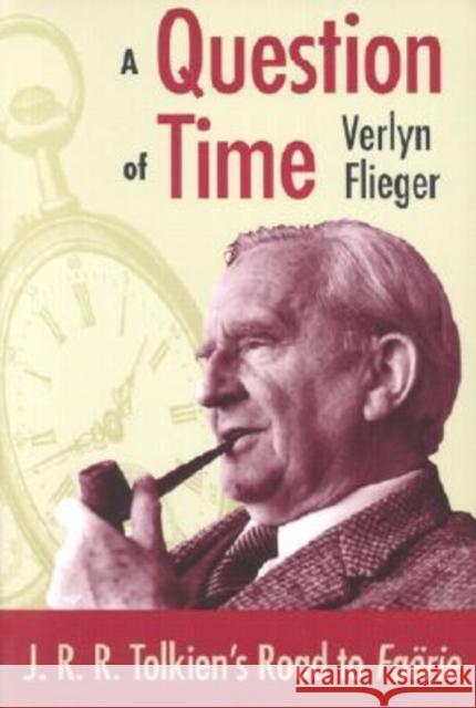 A Question of Time: J.R.R. Tolkien's Toad to Faerie Verlyn Flieger 9780873386999 Kent State University Press - książka