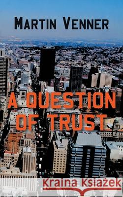 A Question of Trust Martin Venner 9781800315914 New Generation Publishing - książka