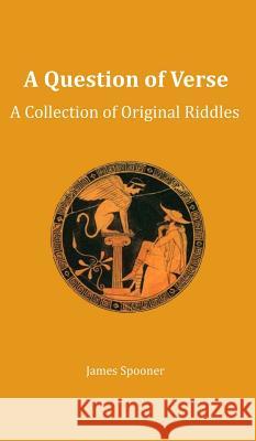 A Question of Verse: A Collection of Original Riddles James Spooner 9781320662314 Blurb - książka