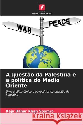 A questão da Palestina e a política do Médio Oriente Soomro, Raja Bahar Khan 9786209318177 Edições Nosso Conhecimento - książka