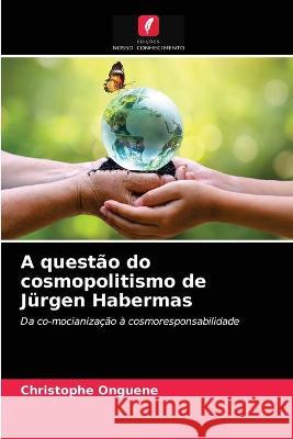 A questão do cosmopolitismo de Jürgen Habermas Christophe Onguene 9786203337358 Edicoes Nosso Conhecimento - książka