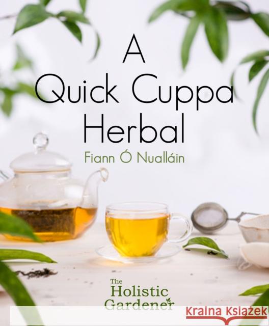 A Quick Cuppa Herbal Fiann O Nuallain 9781781176702 The Mercier Press Ltd - książka