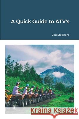 A Quick Guide to ATV's Jim Stephens 9781648303180 Econo Publishing Company - książka