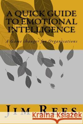 A Quick Guide to Emotional Intelligence Jim Rees 9781542634977 Createspace Independent Publishing Platform - książka