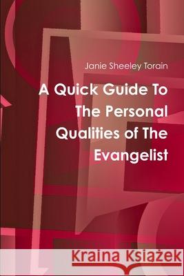 A Quick Guide to Personal Qualities of The Evangelist Janie Sheeley Torain 9781304313249 Lulu.com - książka