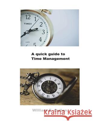 A Quick Guide to Time Management: How to Manage Your Time Effectively. Mr William E. Culle 9781722014445 Createspace Independent Publishing Platform - książka