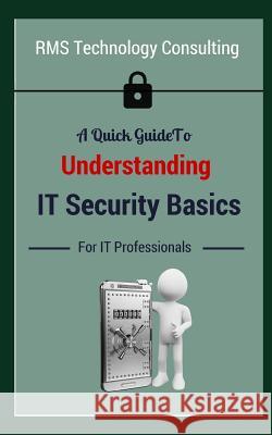 A Quick Guide To Understanding IT Security Basics For IT Professionals M. J. Small 9781072095057 Independently Published - książka