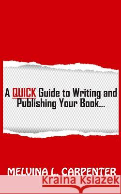 A Quick Guide to Writing and Publishing Your Book Melvina L. Carpenter 9781791866822 Independently Published - książka