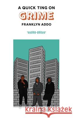 A Quick Ting On: Grime Franklyn Addo 9781913090524 Jacaranda Books Art Music Ltd - książka