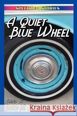 A Quiet Blue Wheel David M. Fitzpatrick Greg Westrich Anette Ruppel Rodrigues 9780983334613 Epic Saga Publishing - książka