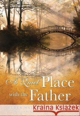 A Quiet Place with the Father Elder Walter S Strong, III, Dr Apostle Katherine Corbett 9781498433242 Xulon Press - książka