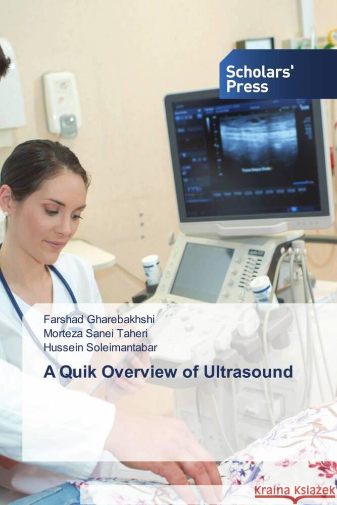 A Quik Overview of Ultrasound Farshad Gharebakhshi Morteza Sanei Taheri Hussein Soleimantabar 9783639861808 Scholars' Press - książka