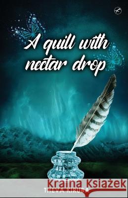 A quill with Nectar Drop Kiruba Theva   9789354522673 Fanatixx Publication - książka
