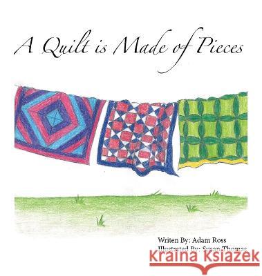 A Quilt is Made of Pieces Adam Ross Susan Thomas  9781957603087 First Fantasy Books LLC - książka