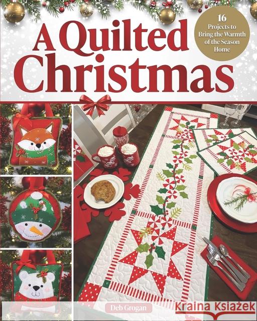 A Quilted Christmas: 10 Projects to Bring the Warmth of the Season Home Deb Grogan 9781639811106 Landauer (IL) - książka