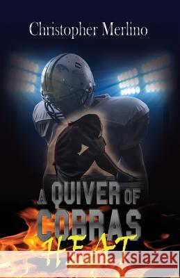 A Quiver of Cobras: Heat Christopher Merlino 9780991250332 Sola Fide Publishing - książka