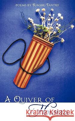 A Quiver of Flowers Raghu Tantry 9781449011406 Authorhouse - książka