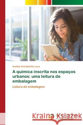 A química inscrita nos espaços urbanos: uma leitura de embalagem Luca, Anelise Grunfeld de 9786139611584 Novas Edicioes Academicas - książka