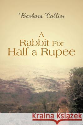 A Rabbit for Half a Rupee Collier, Barbara 9781481781923 Authorhouse - książka
