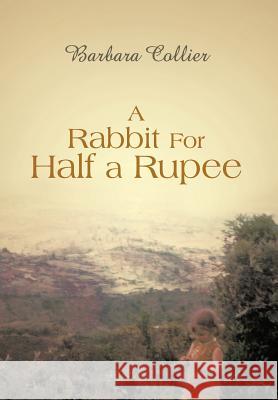 A Rabbit for Half a Rupee Collier, Barbara 9781481781930 Authorhouse - książka