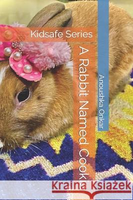 A Rabbit Named Cookie: Kidsafe Series Anoushka Onkar, Abhijit Onkar 9798794183566 Independently Published - książka
