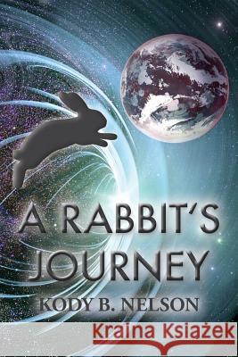 A Rabbit's Journey Kody B. Nelson 9780998715742 SIGMA's Bookshelf - książka