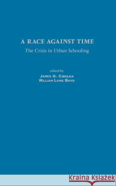 A Race Against Time: The Crisis in Urban Schooling Cibulka, James G. 9781567506402 Praeger Publishers - książka